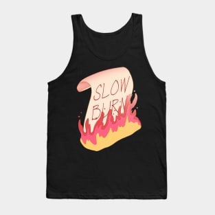 The Slowest of Slow Burns Tank Top